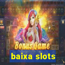 baixa slots