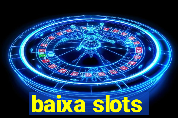 baixa slots