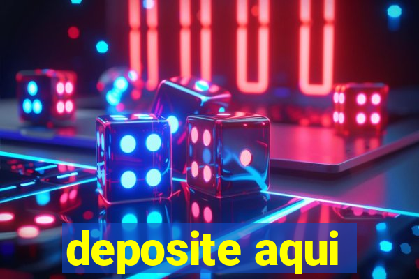 deposite aqui