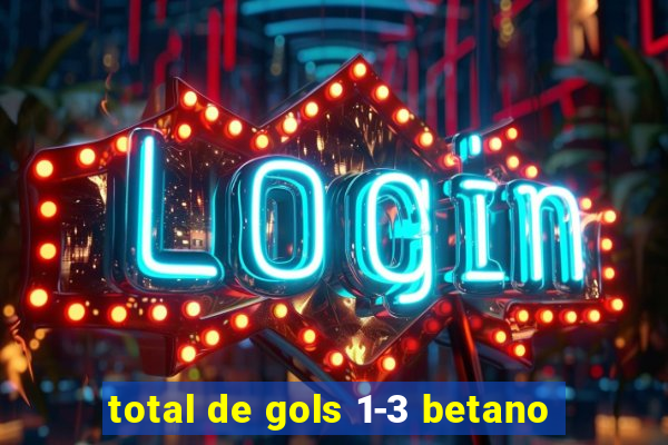 total de gols 1-3 betano