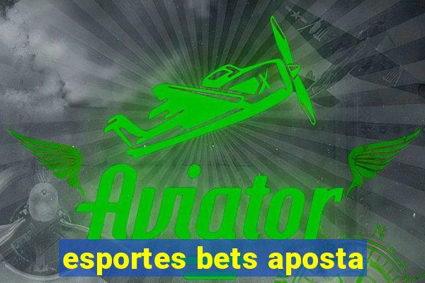 esportes bets aposta