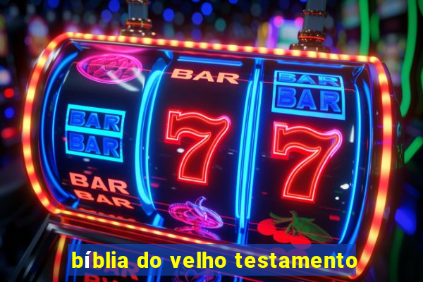 bíblia do velho testamento