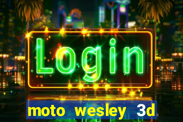 moto wesley 3d dinheiro infinito