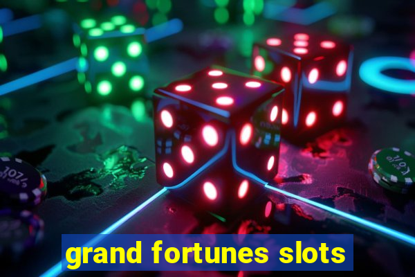 grand fortunes slots