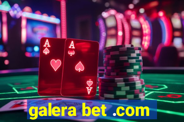 galera bet .com