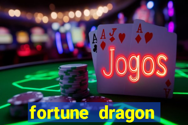 fortune dragon dinheiro infinito