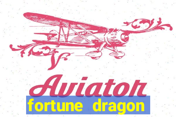 fortune dragon dinheiro infinito