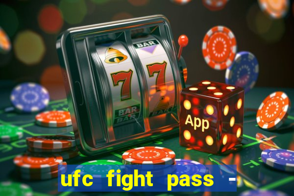 ufc fight pass - tv ao vivo