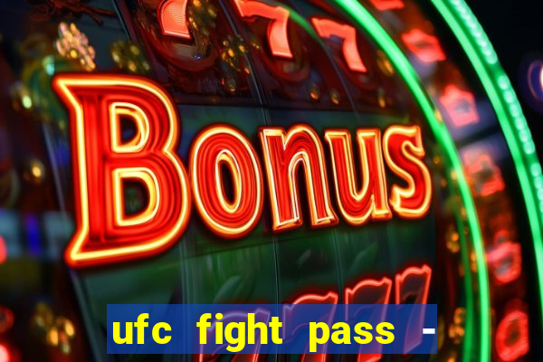 ufc fight pass - tv ao vivo