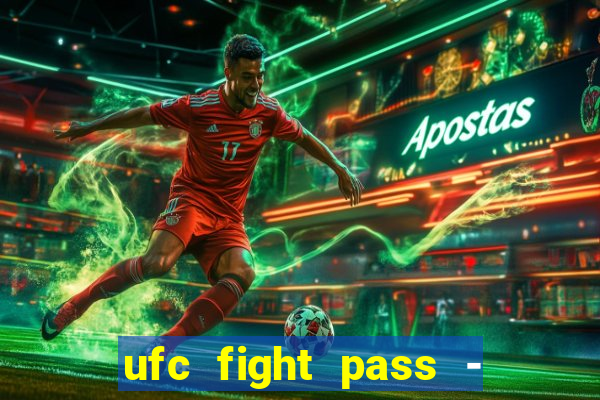 ufc fight pass - tv ao vivo