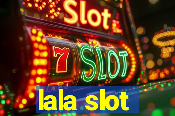 lala slot