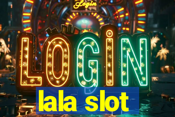 lala slot