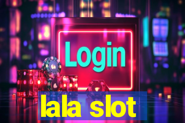 lala slot