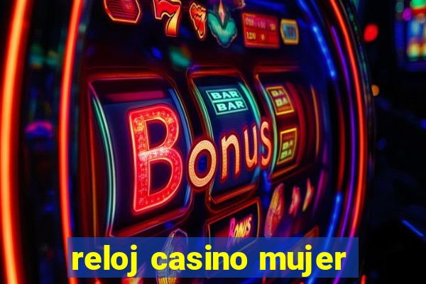 reloj casino mujer