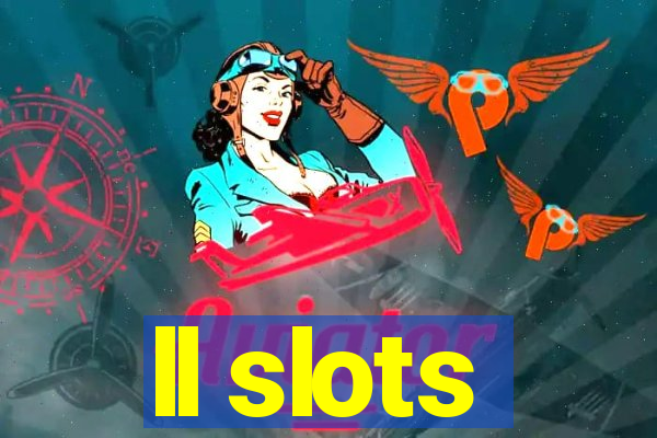 ll slots