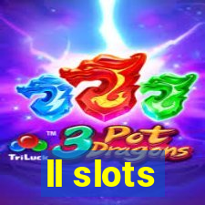 ll slots