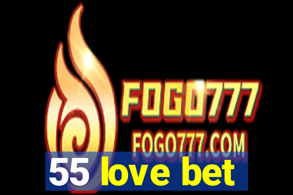 55 love bet