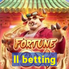 ll betting