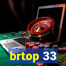 brtop 33