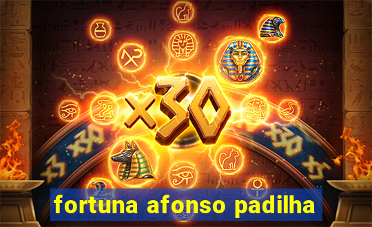 fortuna afonso padilha