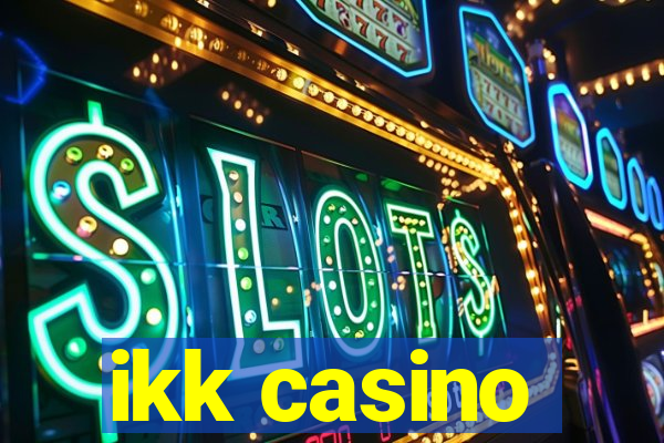 ikk casino