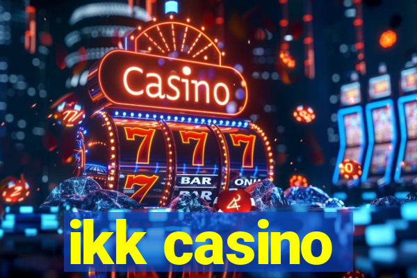 ikk casino