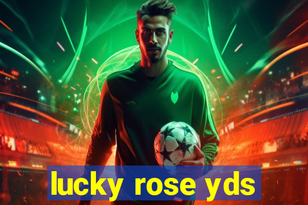 lucky rose yds