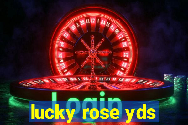 lucky rose yds