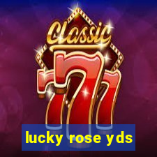 lucky rose yds