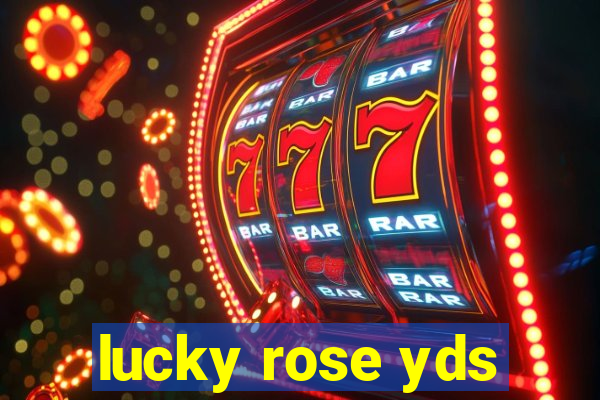 lucky rose yds