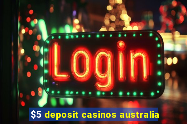 $5 deposit casinos australia