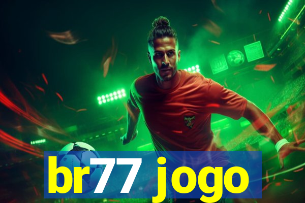 br77 jogo