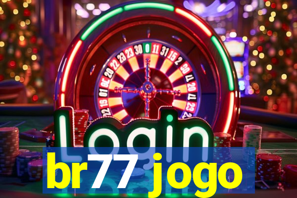 br77 jogo