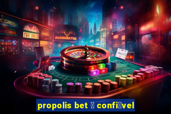 propolis bet 茅 confi谩vel