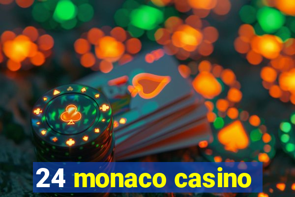 24 monaco casino