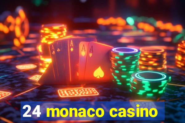 24 monaco casino