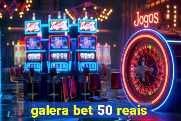 galera bet 50 reais