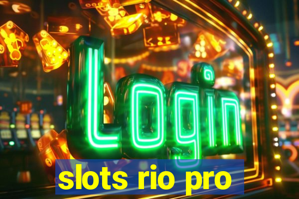 slots rio pro