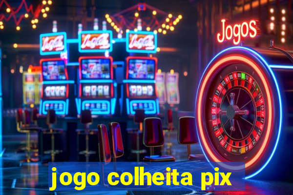 jogo colheita pix