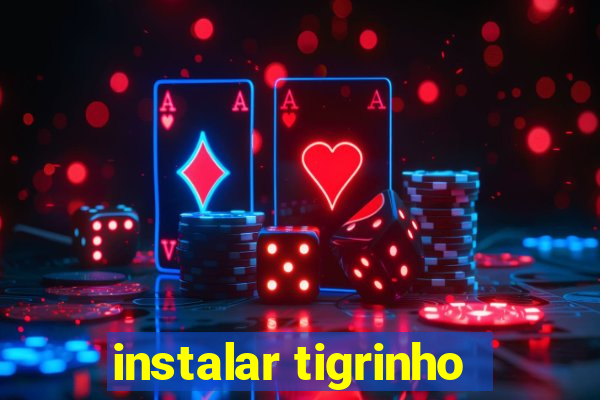 instalar tigrinho