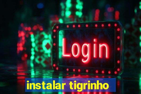 instalar tigrinho