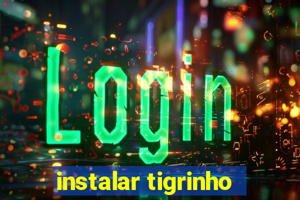 instalar tigrinho