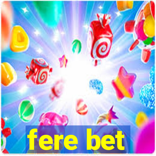 fere bet