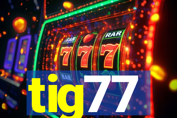 tig77