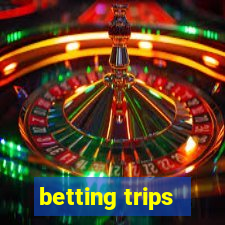 betting trips