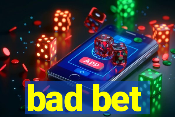 bad bet