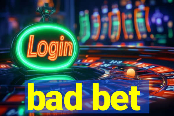 bad bet