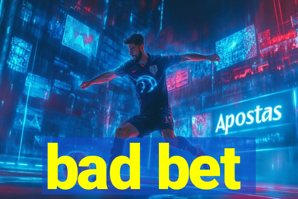 bad bet