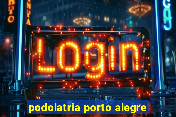 podolatria porto alegre