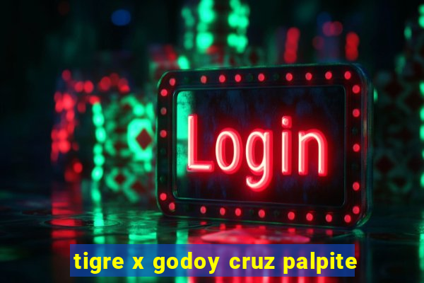 tigre x godoy cruz palpite